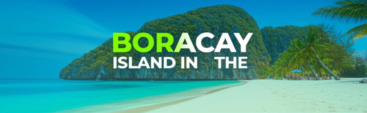جزیره بوراکای Borakay Islandدر فیلیپین